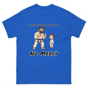 Strike first, strike hard, no mercy - martial arts tshirt