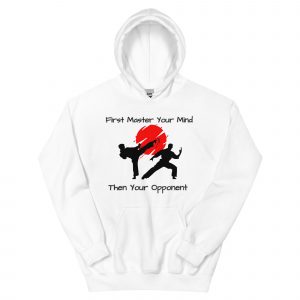 First master your mind then your opponent - Martial arts hoodie