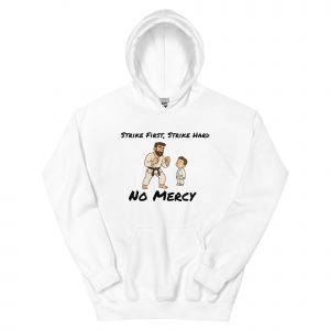 Strike First, Strike Hard, No Mercy - martial arts hoodie